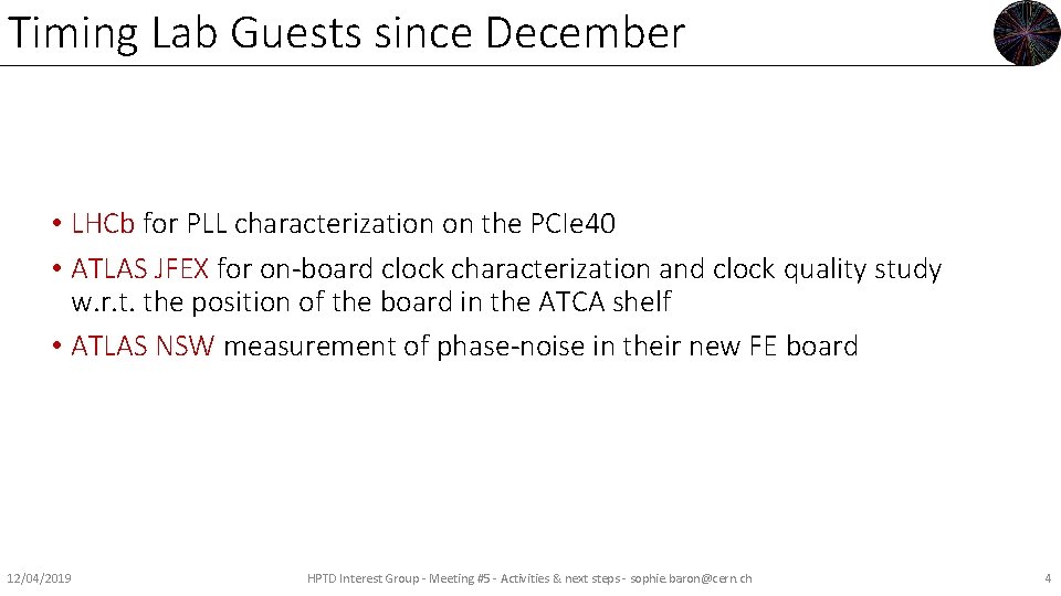 Timing Lab Guests since December • LHCb for PLL characterization on the PCIe 40