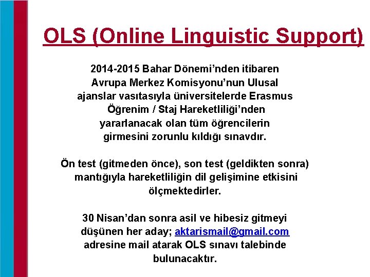 OLS (Online Linguistic Support) 2014 -2015 Bahar Dönemi’nden itibaren Avrupa Merkez Komisyonu’nun Ulusal ajanslar