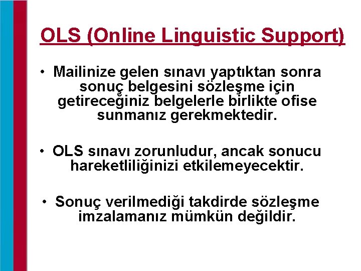 OLS (Online Linguistic Support) • Mailinize gelen sınavı yaptıktan sonra sonuç belgesini sözleşme için
