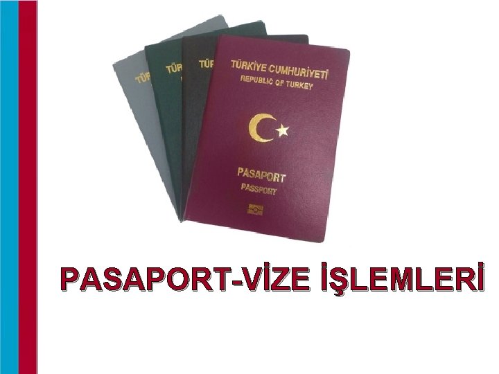 PASAPORT-VİZE İŞLEMLERİ 