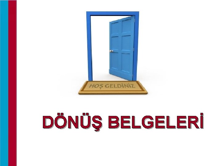 DÖNÜŞ BELGELERİ 