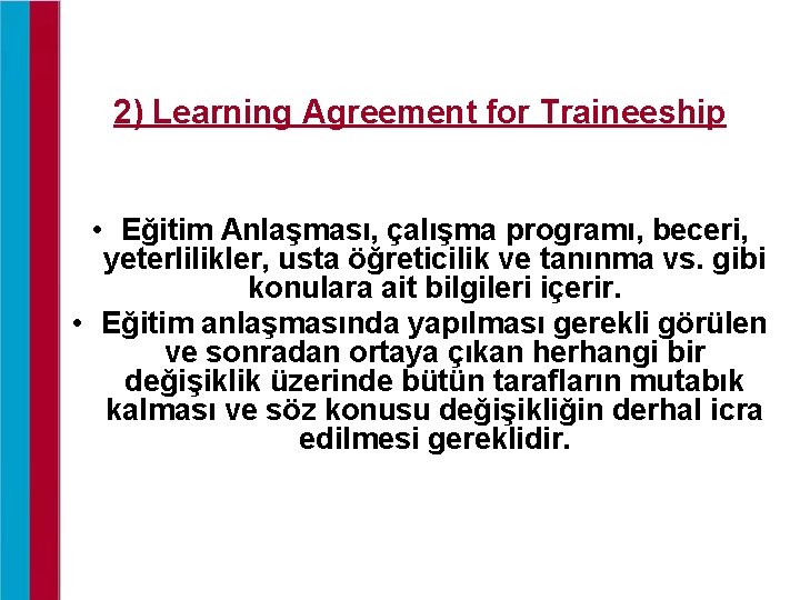 2) Learning Agreement for Traineeship • Eğitim Anlaşması, çalışma programı, beceri, yeterlilikler, usta öğreticilik