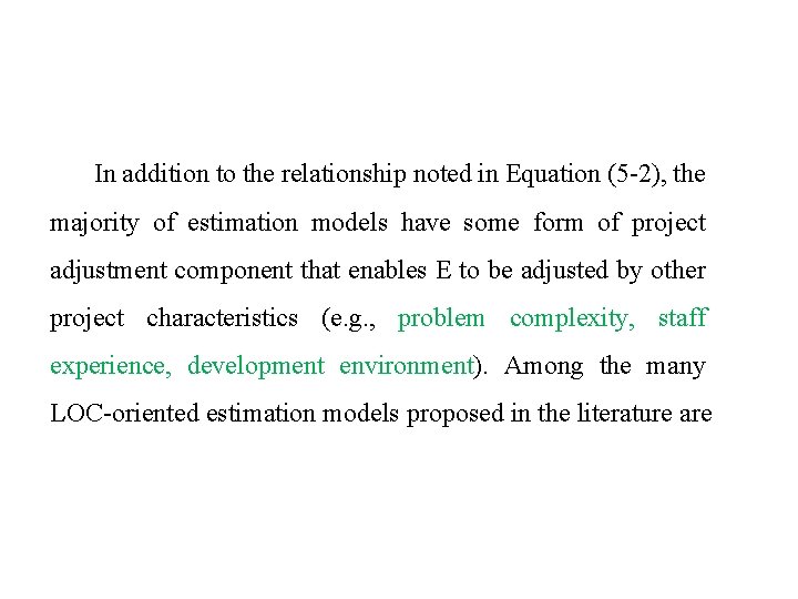 In addition to the relationship noted in Equation (5 -2), the majority of estimation