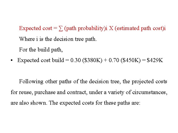 Expected cost = ∑ (path probability)i X (estimated path cost)i Where i is the