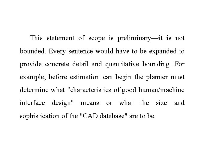 This statement of scope is preliminary—it is not bounded. Every sentence would have to