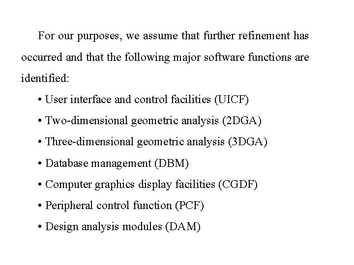 For our purposes, we assume that further refinement has occurred and that the following