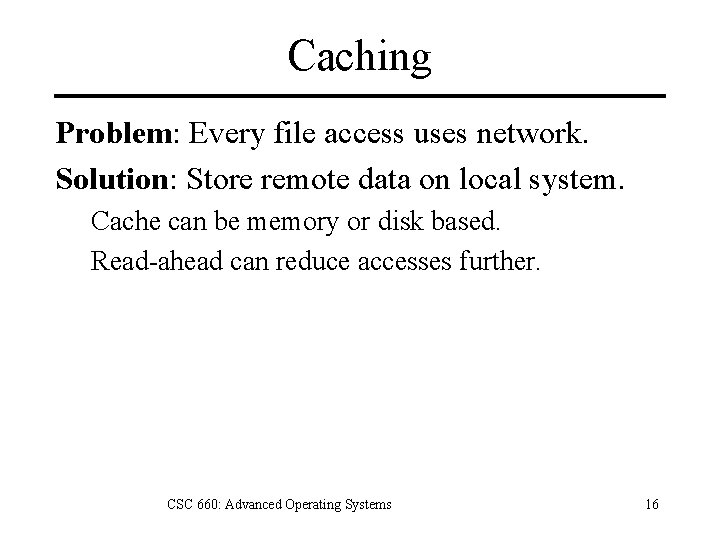 Caching Problem: Every file access uses network. Solution: Store remote data on local system.