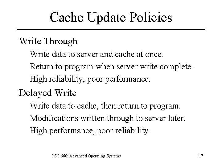 Cache Update Policies Write Through Write data to server and cache at once. Return