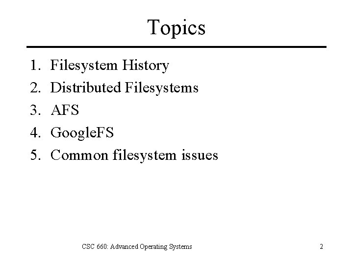 Topics 1. 2. 3. 4. 5. Filesystem History Distributed Filesystems AFS Google. FS Common