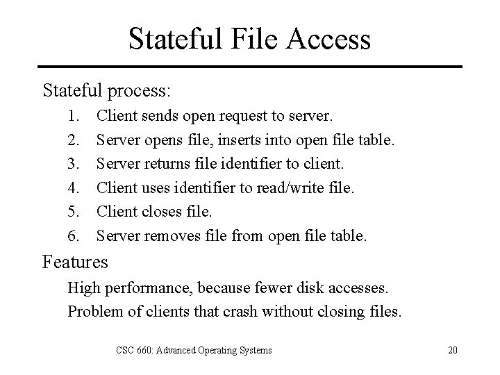 Stateful File Access Stateful process: 1. 2. 3. 4. 5. 6. Client sends open