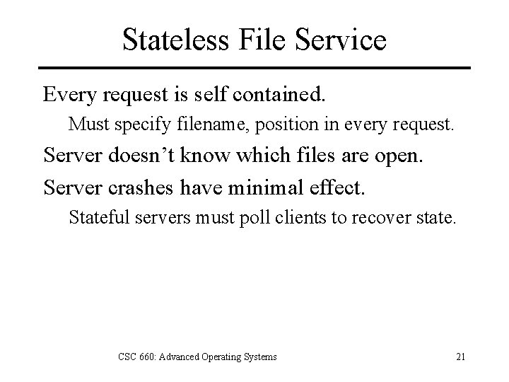 Stateless File Service Every request is self contained. Must specify filename, position in every