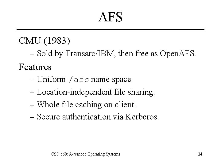 AFS CMU (1983) – Sold by Transarc/IBM, then free as Open. AFS. Features –