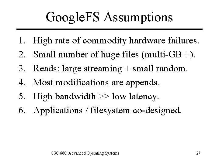 Google. FS Assumptions 1. 2. 3. 4. 5. 6. High rate of commodity hardware