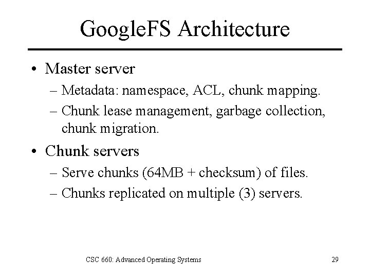 Google. FS Architecture • Master server – Metadata: namespace, ACL, chunk mapping. – Chunk