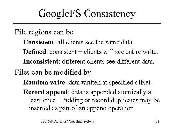 Google. FS Consistency File regions can be Consistent: all clients see the same data.
