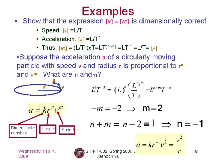 Examples • Show that the expression [v] = [at] is dimensionally correct • Speed: