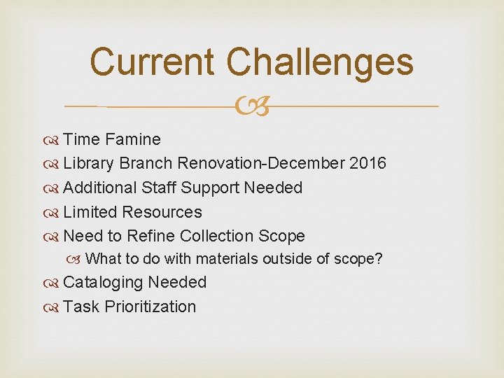 Current Challenges Time Famine Library Branch Renovation-December 2016 Additional Staff Support Needed Limited Resources