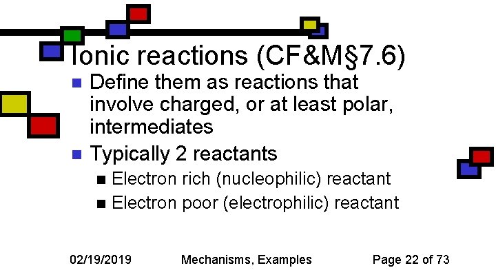 Ionic reactions (CF&M§ 7. 6) n n Define them as reactions that involve charged,