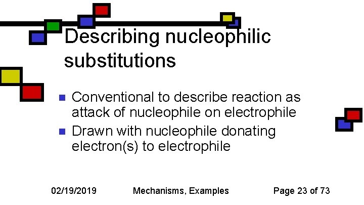 Describing nucleophilic substitutions n n Conventional to describe reaction as attack of nucleophile on