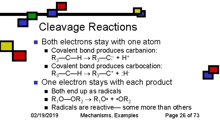 Cleavage Reactions n Both electrons stay with one atom n n n Covalent bond