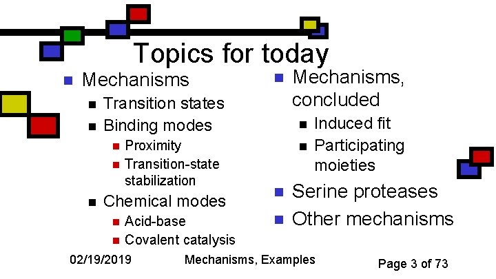 Topics for today n Mechanisms n n Transition states Binding modes n n Proximity
