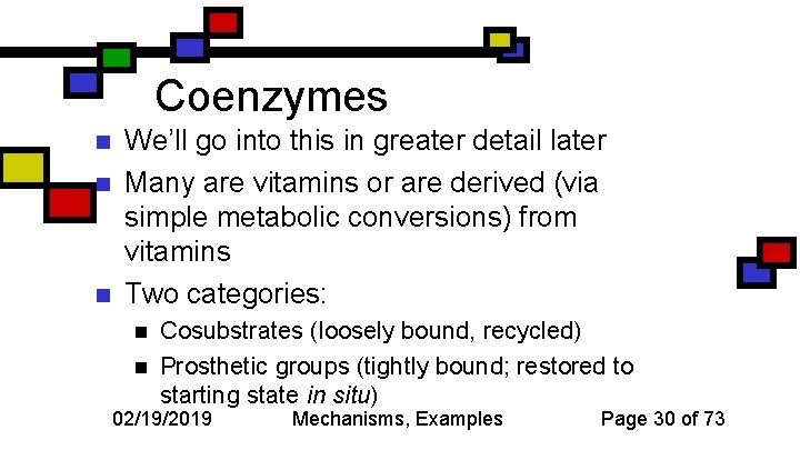 Coenzymes n n n We’ll go into this in greater detail later Many are