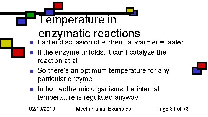 Temperature in enzymatic reactions n n Earlier discussion of Arrhenius: warmer = faster If