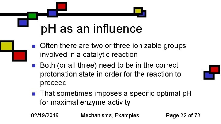 p. H as an influence n n n Often there are two or three