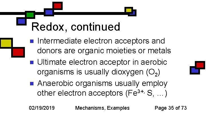 Redox, continued n n n Intermediate electron acceptors and donors are organic moieties or