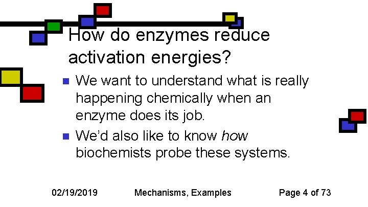 How do enzymes reduce activation energies? n n We want to understand what is