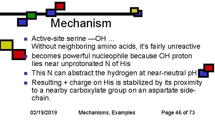 Mechanism n n Active-site serine —OH … Without neighboring amino acids, it’s fairly unreactive