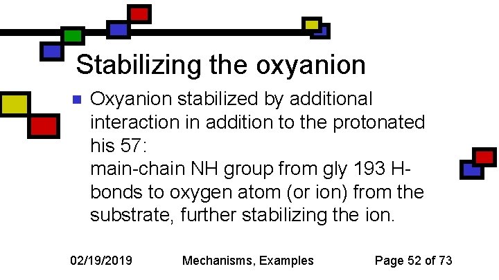 Stabilizing the oxyanion n Oxyanion stabilized by additional interaction in addition to the protonated
