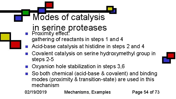 n n n Modes of catalysis in serine proteases Proximity effect: gathering of reactants