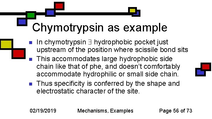 Chymotrypsin as example n n n In chymotrypsin hydrophobic pocket just upstream of the