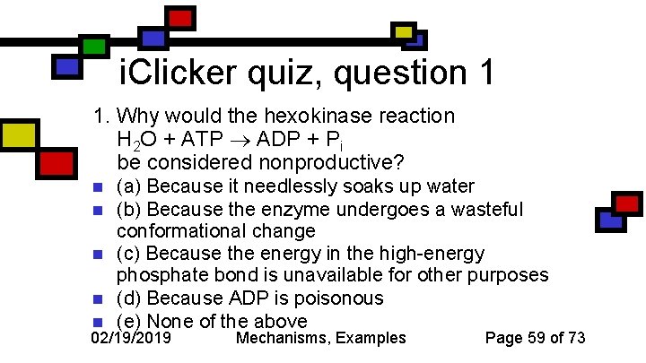 i. Clicker quiz, question 1 1. Why would the hexokinase reaction H 2 O