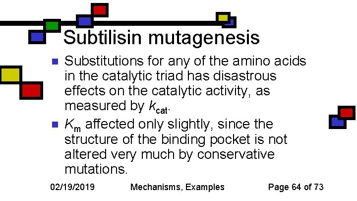 Subtilisin mutagenesis n n Substitutions for any of the amino acids in the catalytic