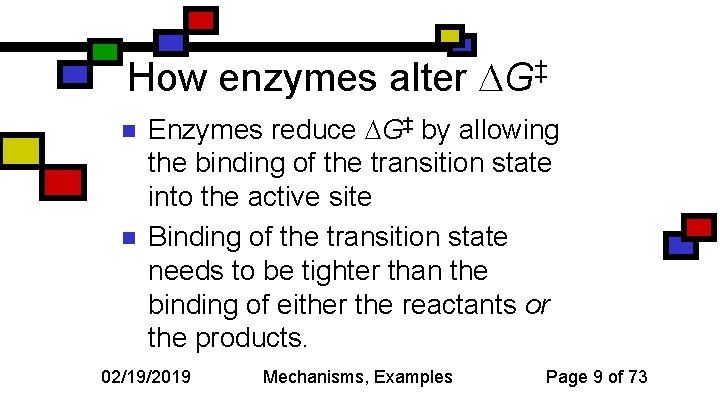 How enzymes alter G‡ n n Enzymes reduce G‡ by allowing the binding of