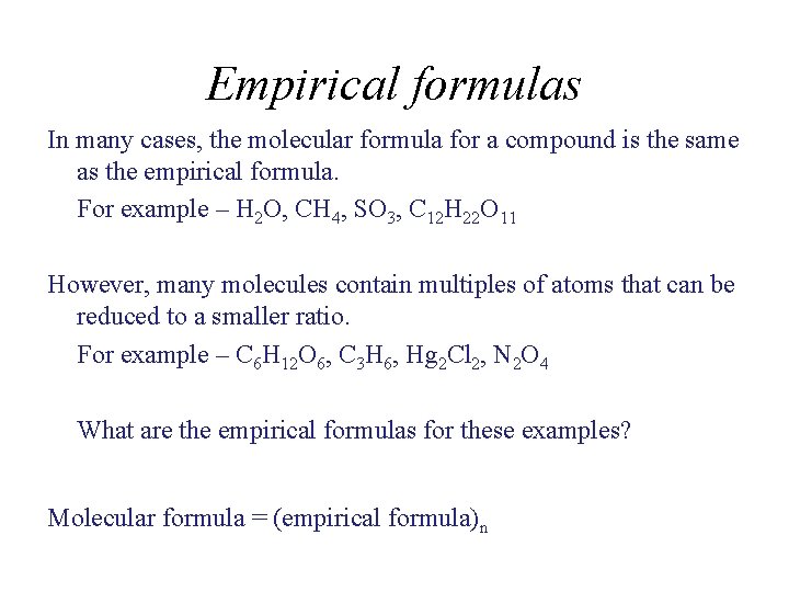Empirical formulas In many cases, the molecular formula for a compound is the same