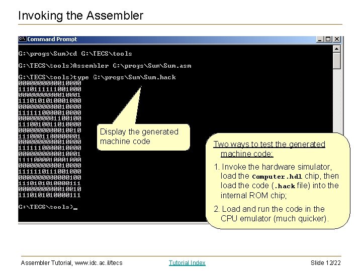 Invoking the Assembler Display the generated machine code Two ways to test the generated