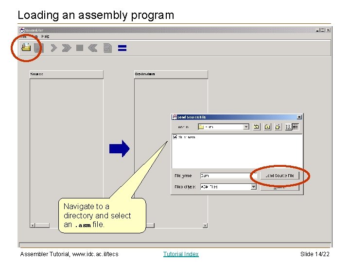 Loading an assembly program Navigate to a directory and select an. asm file. Assembler
