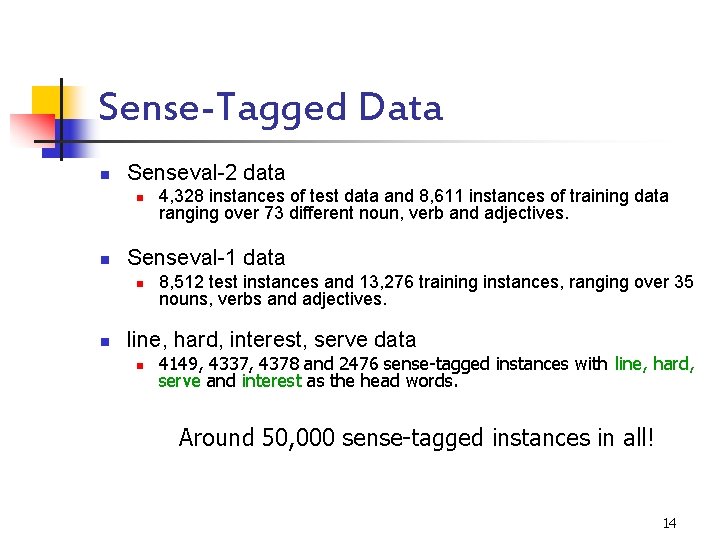 Sense-Tagged Data n Senseval-2 data n n Senseval-1 data n n 4, 328 instances