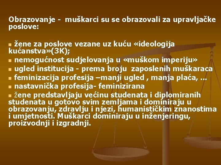 Obrazovanje - muškarci su se obrazovali za upravljačke poslove: žene za poslove vezane uz