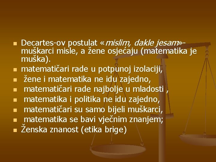 n n n n Decartes-ov postulat «mislim, dakle jesam» muškarci misle, a žene osjećaju