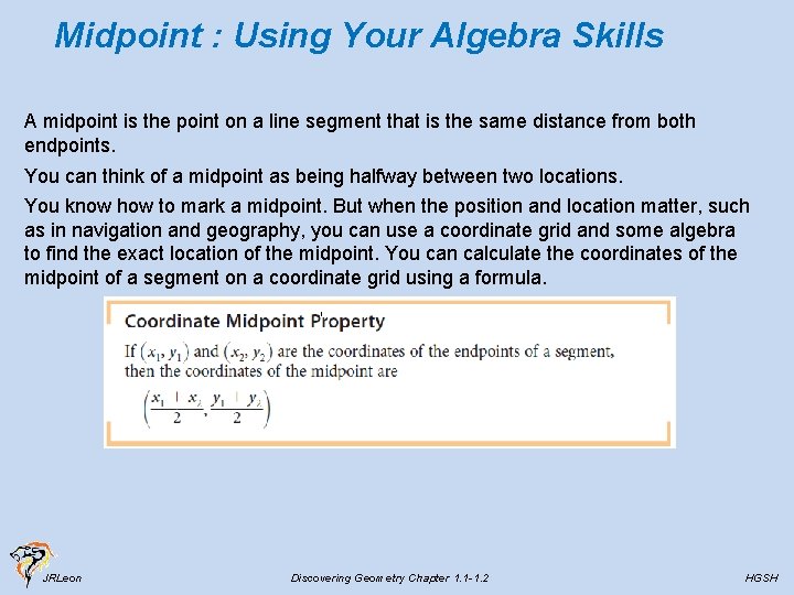 Midpoint : Using Your Algebra Skills A midpoint is the point on a line