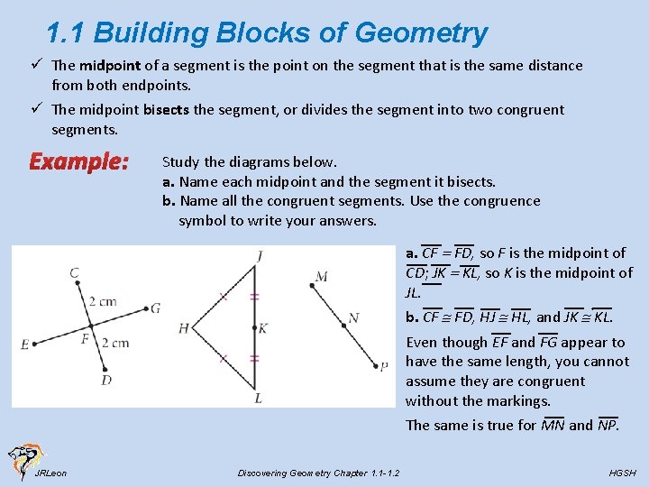 1. 1 Building Blocks of Geometry ü The midpoint of a segment is the
