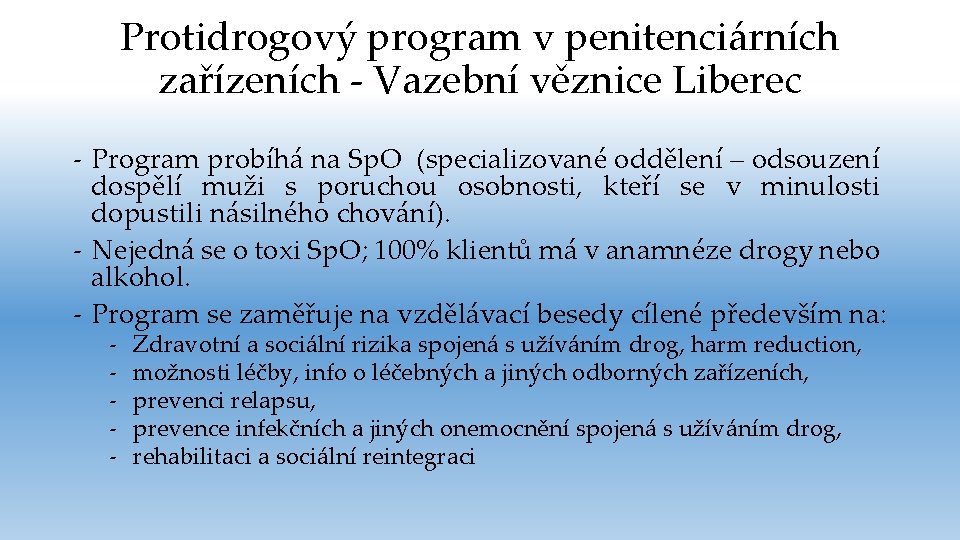 Protidrogový program v penitenciárních zařízeních - Vazební věznice Liberec - Program probíhá na Sp.