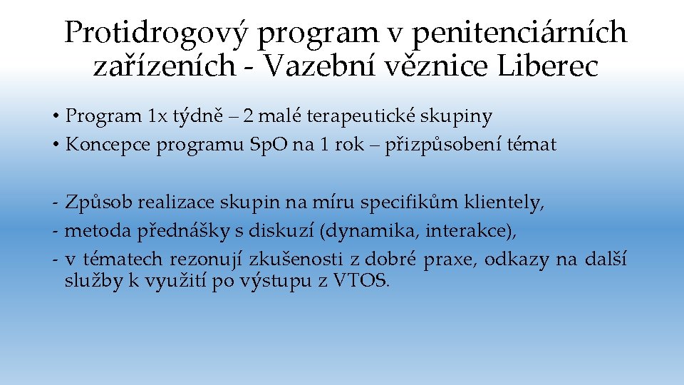 Protidrogový program v penitenciárních zařízeních - Vazební věznice Liberec • Program 1 x týdně