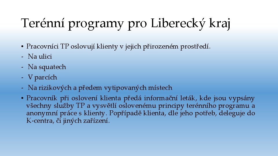 Terénní programy pro Liberecký kraj • • Pracovníci TP oslovují klienty v jejich přirozeném