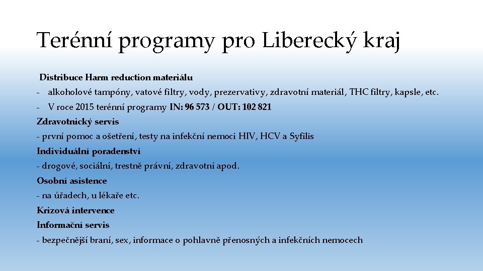 Terénní programy pro Liberecký kraj Distribuce Harm reduction materiálu - alkoholové tampóny, vatové filtry,