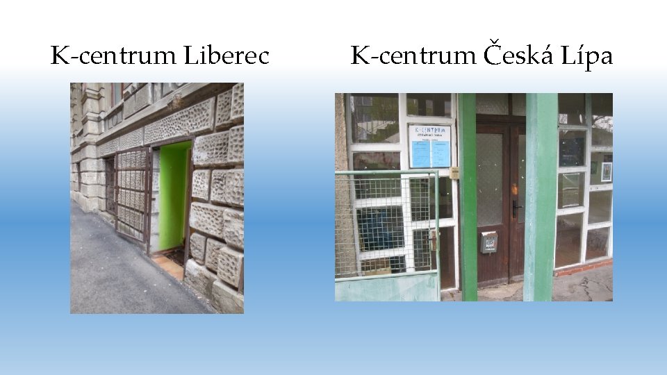 K-centrum Liberec K-centrum Česká Lípa 